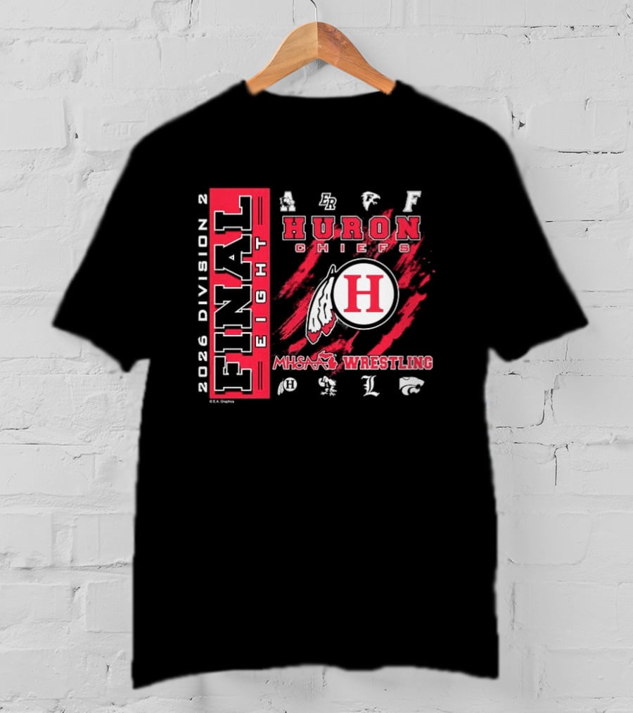 Huron Chiefs 2026 Final Eight MHSAA Division 2 Wrestling Team T-Shirt