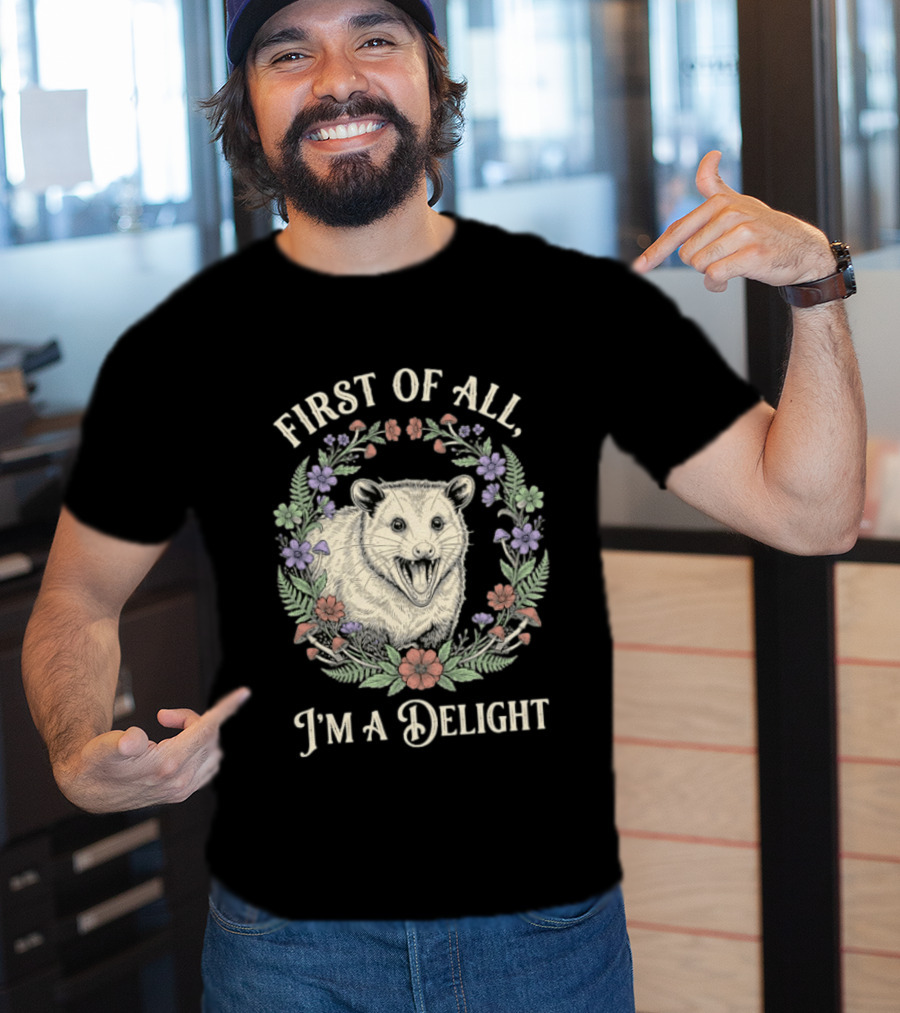 First Of All I'm A Delight Opossum Floral T-Shirt