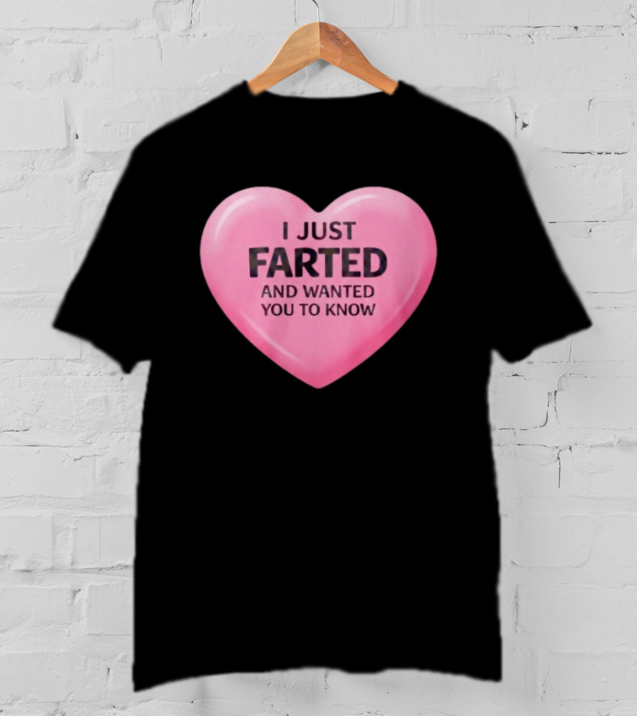 I Just Farted And Wanted You To Know Pink Heart T-Shirt