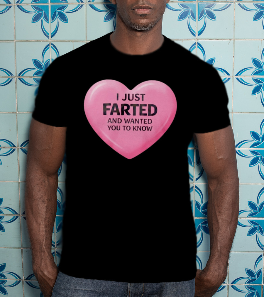 I Just Farted And Wanted You To Know Pink Heart T-Shirt