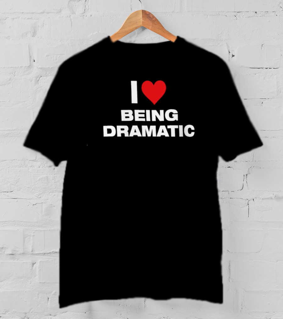 I Heart Being Dramatic T-Shirt