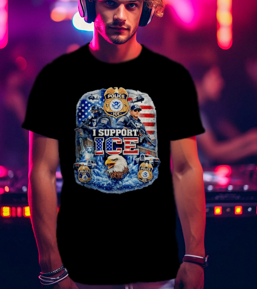 I Support ICE Police 2026 US Flag Eagle Badge Statue Of Liberty And Officers T-Shirt