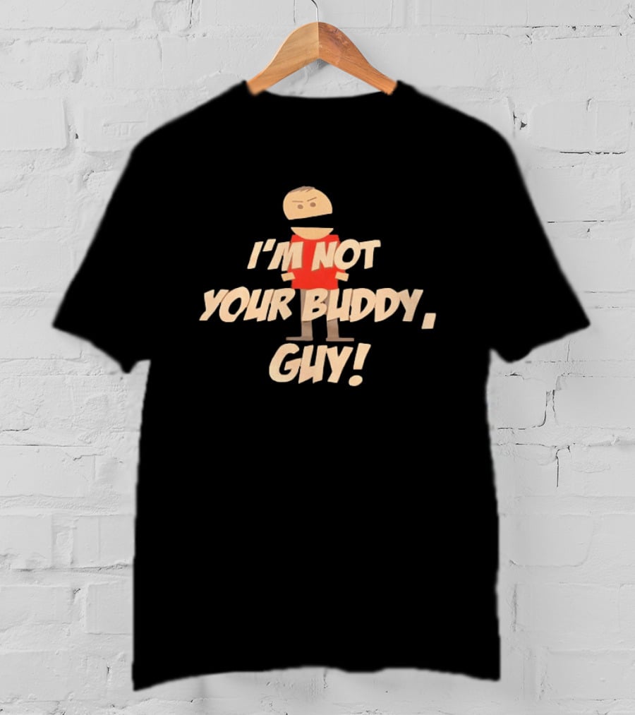 I'm Not Your Buddy Guy Cartoon T-Shirt