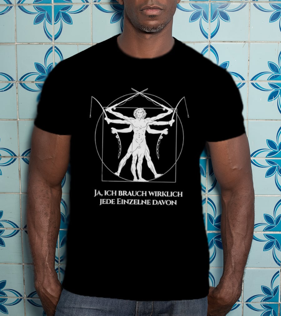 Ja Ich Brauch Wirklich Jede Einzelne Davon Vitruvian Fishing Rods T-Shirt