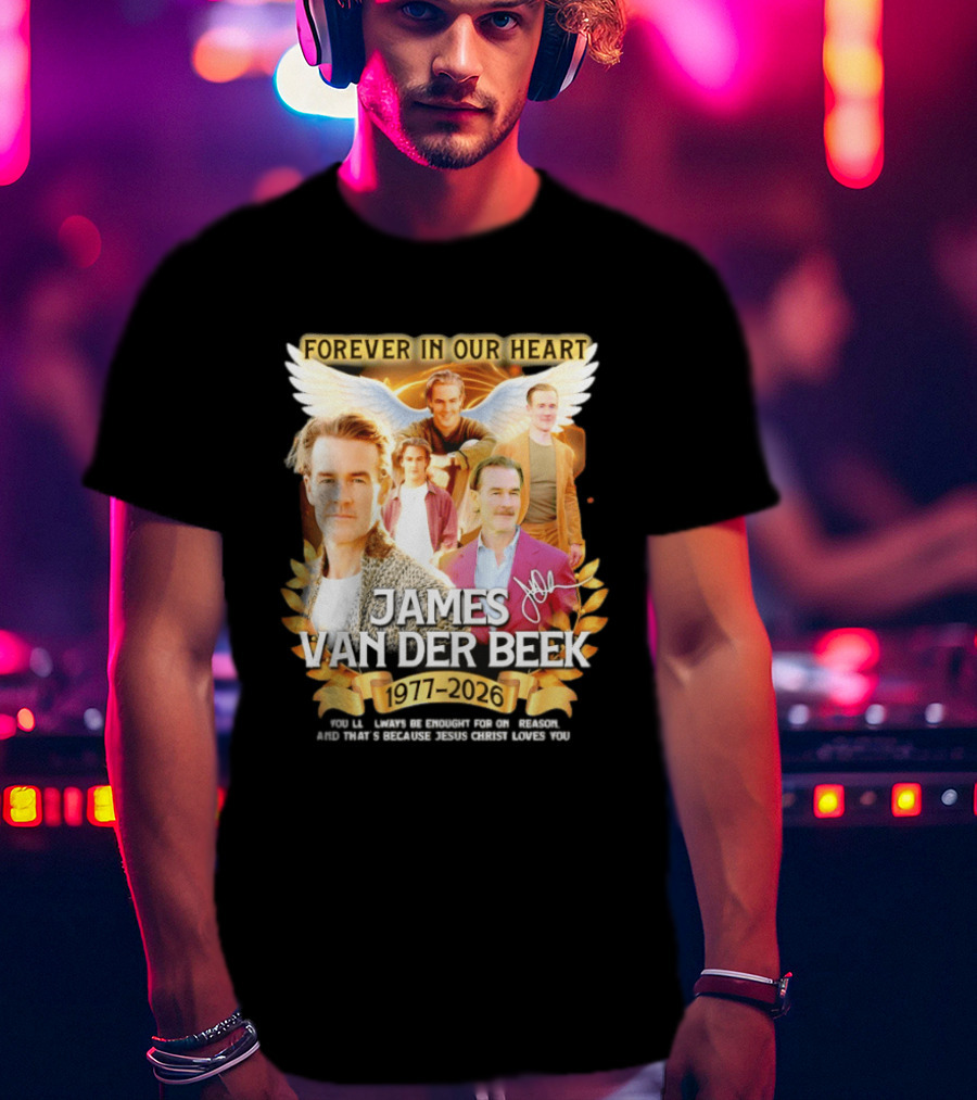 Forever In Our Heart James Van Der Beek 1977 2026 T-Shirt