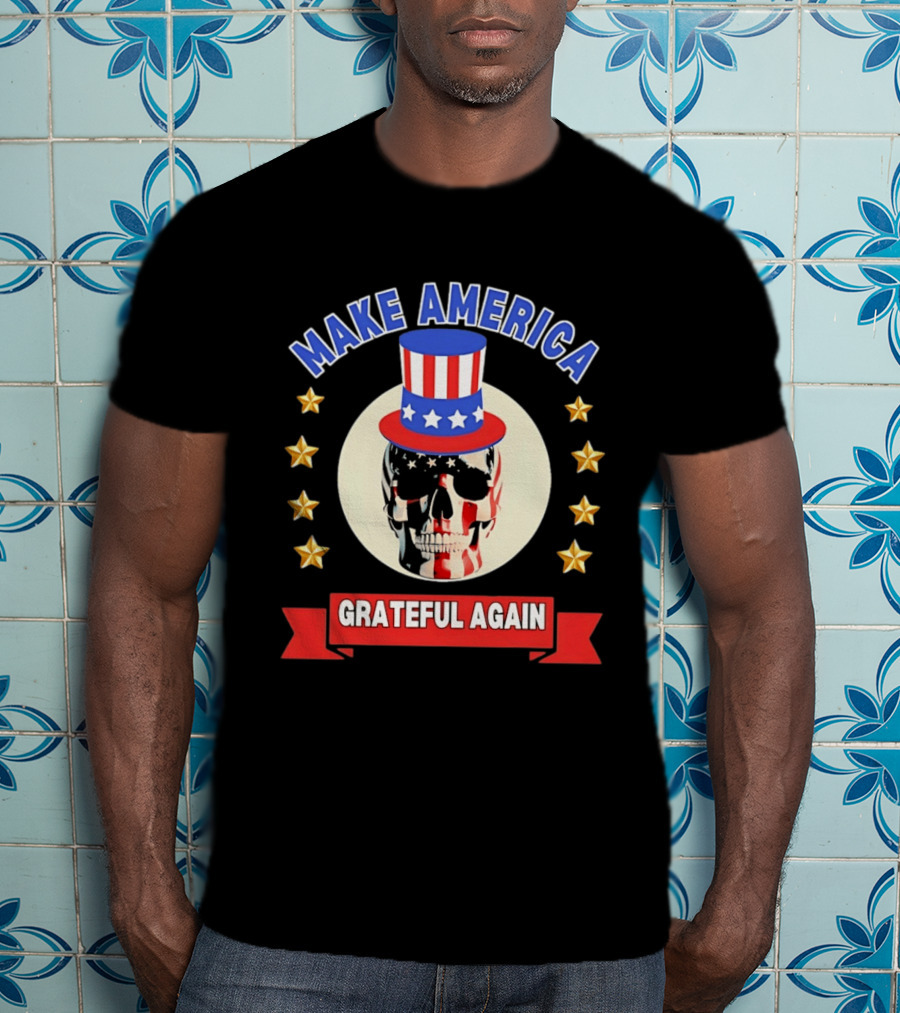 Make America Grateful Again USA Skull Stars And Stripes Top Hat T-Shirt