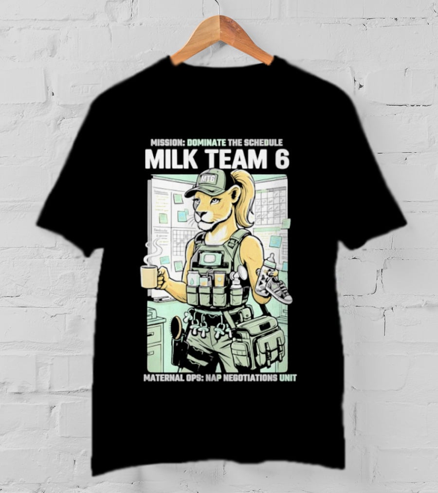 MILK TEAM 6 Maternal Ops Nap Negotiations Unit Dominate The Schedule T-Shirt