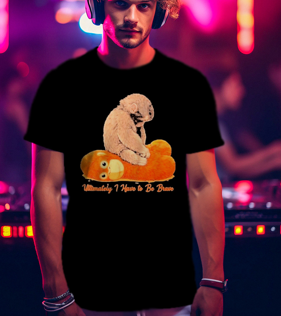 Monkey Punch Ultimately I Have To Be Brave Cute Animal T-Shirt