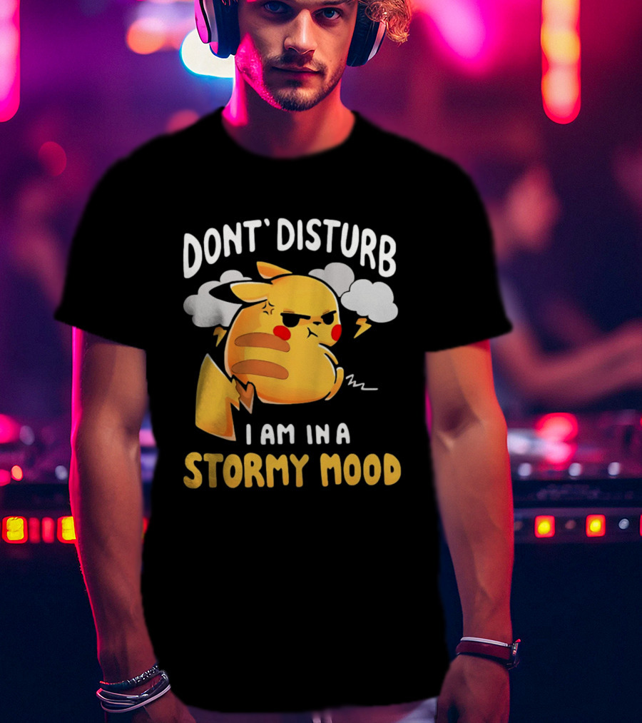 Pikachu Don't Disturb I Am In A Stormy Mood Lightning Clouds T-Shirt