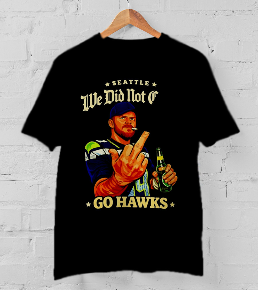 Seattle We Did Not Go Hawks Middle Finger Sam Darnold Ernest Jones Parade T-Shirt