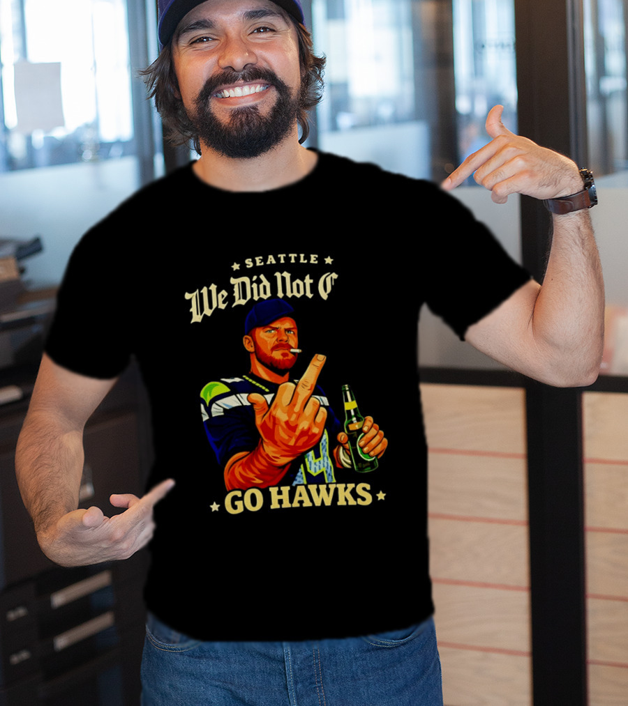 Seattle We Did Not Go Hawks Middle Finger Sam Darnold Ernest Jones Parade T-Shirt