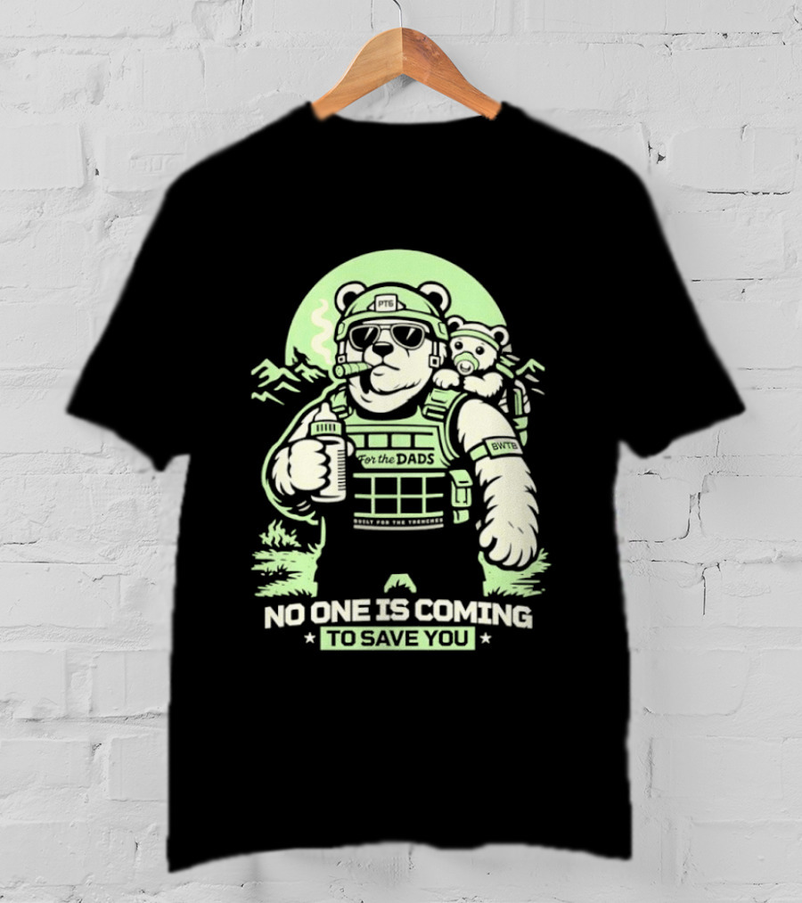 Papa Team 6 Tactical Bears No One Is Coming To Save You T-Shirt