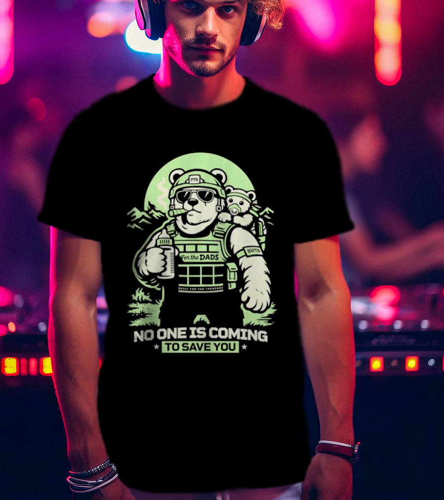 Papa Team 6 Tactical Bears No One Is Coming To Save You T-Shirt