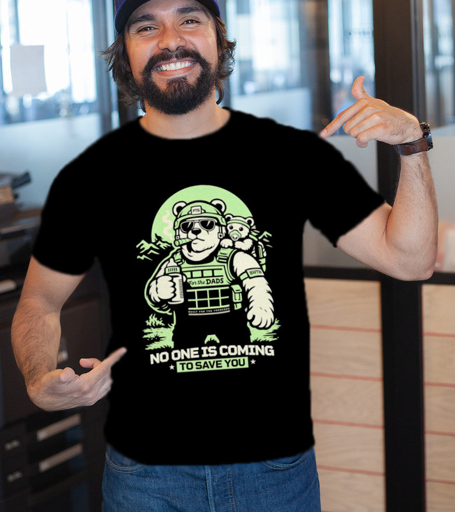 Papa Team 6 Tactical Bears No One Is Coming To Save You T-Shirt