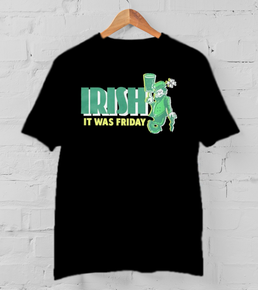 Irish Leprechaun It Was Friday T-Shirt
