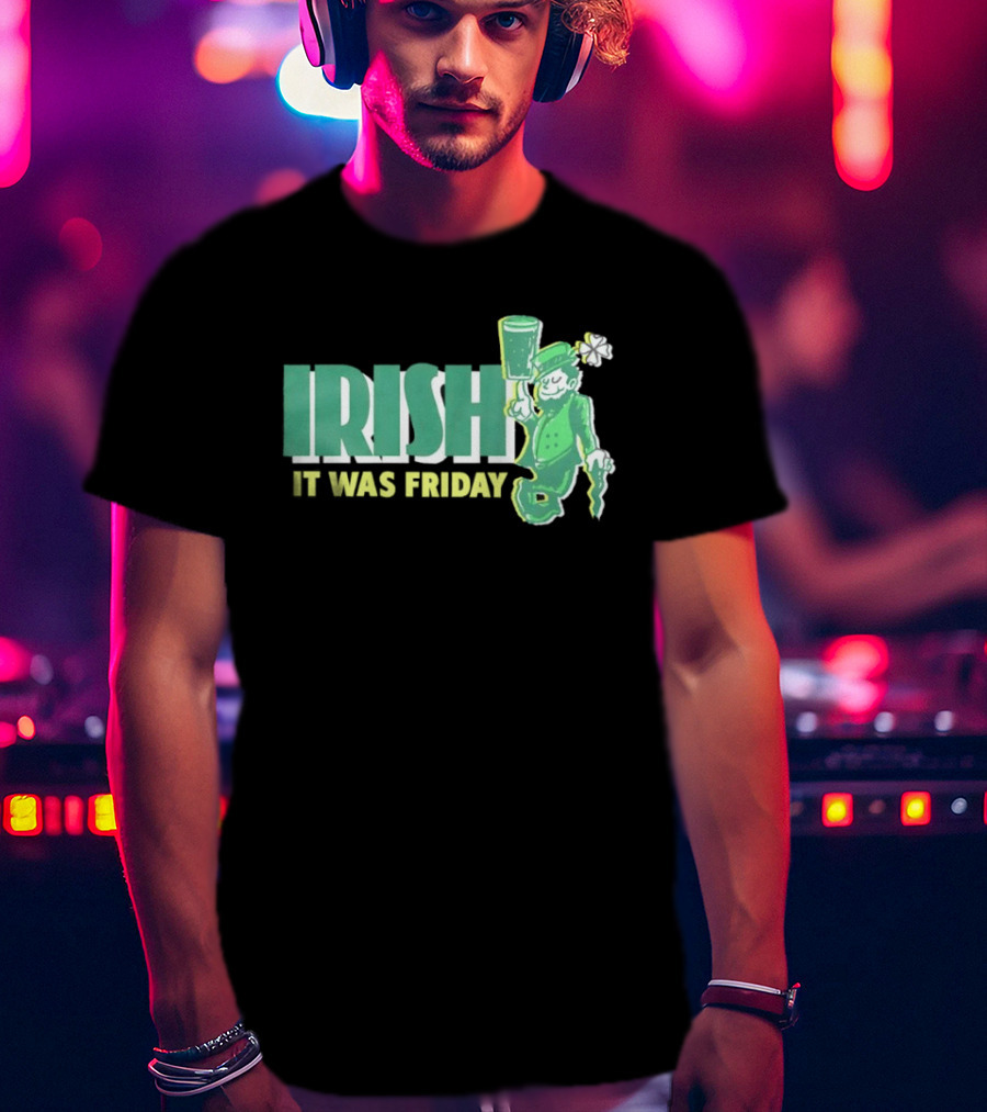Irish Leprechaun It Was Friday T-Shirt