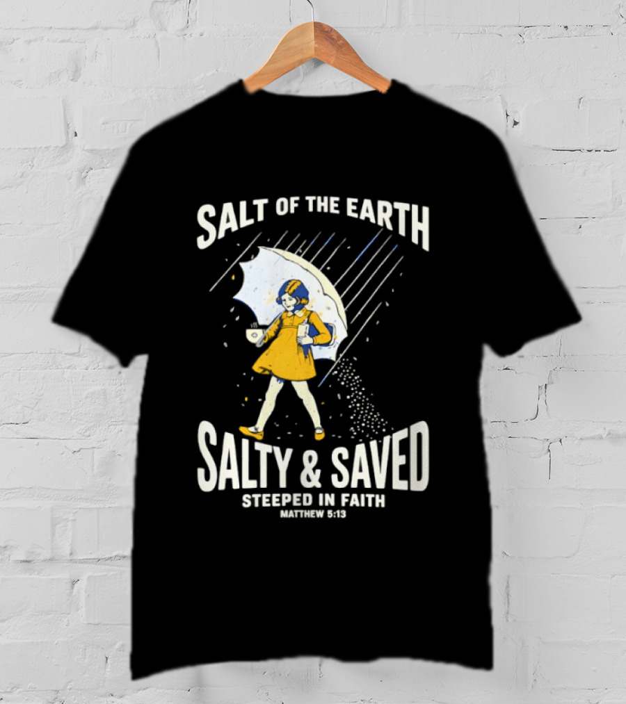Salt Of The Earth Salty And Saved Steeped In Faith Matthew 5:13 Umbrella Girl T-Shirt