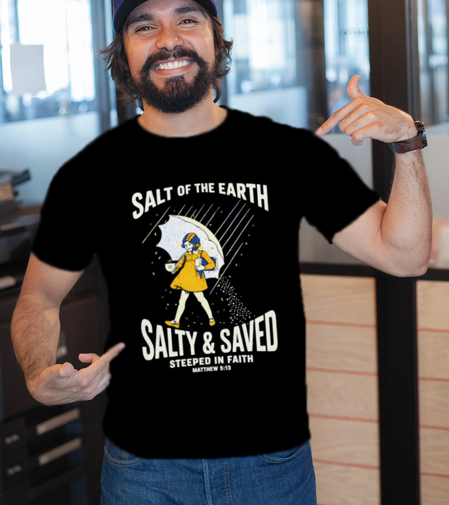 Salt Of The Earth Salty And Saved Steeped In Faith Matthew 5:13 Umbrella Girl T-Shirt