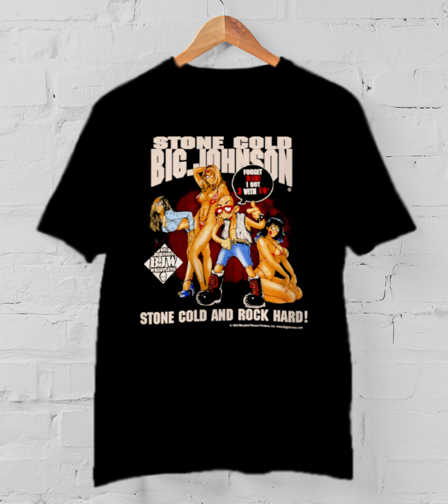Stone Cold Big Johnson Bam Tour Stone Cold And Rock Hard T-Shirt