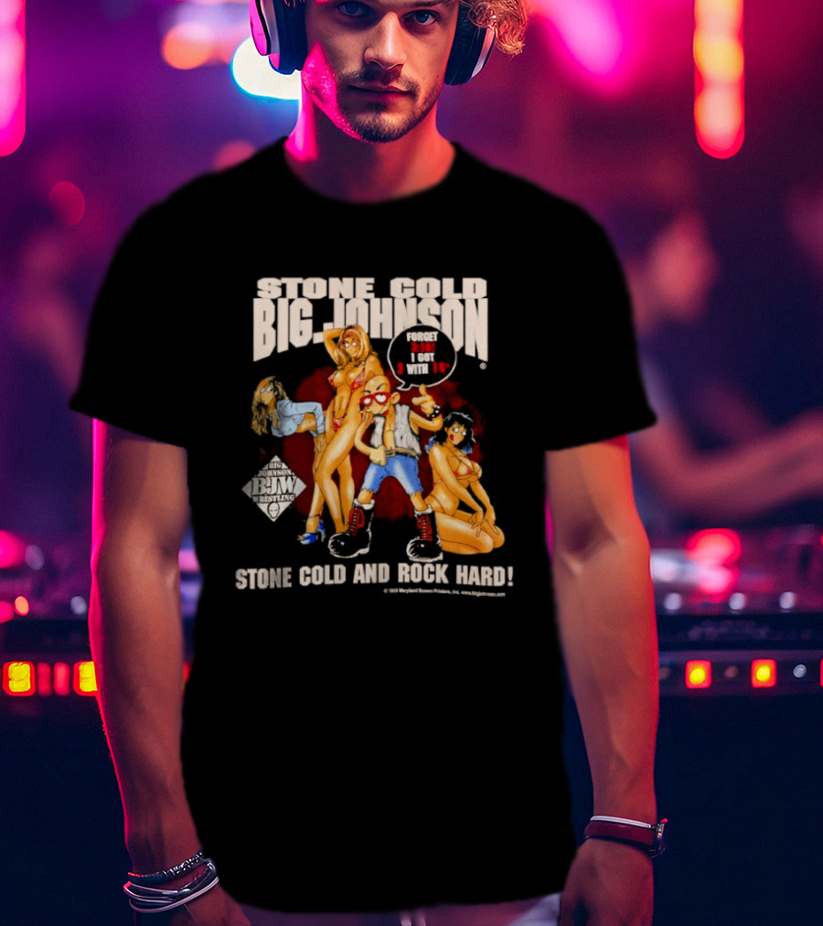 Stone Cold Big Johnson Bam Tour Stone Cold And Rock Hard T-Shirt