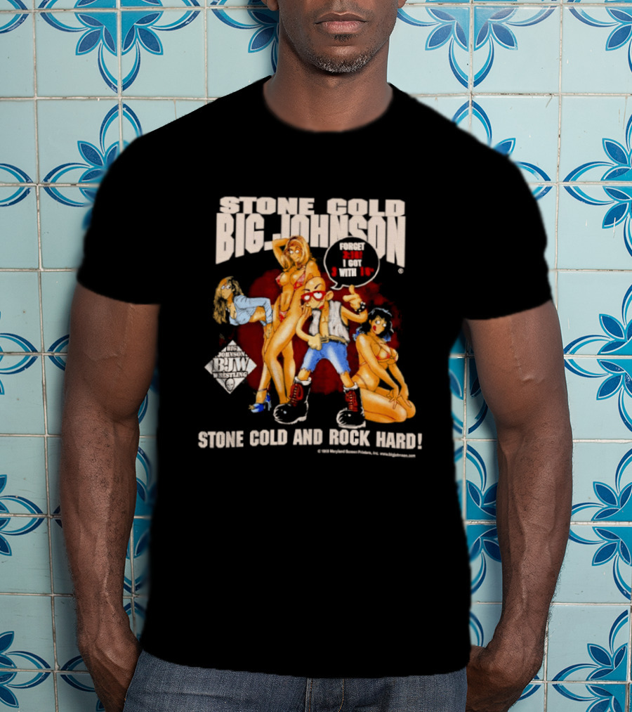 Stone Cold Big Johnson Bam Tour Stone Cold And Rock Hard T-Shirt
