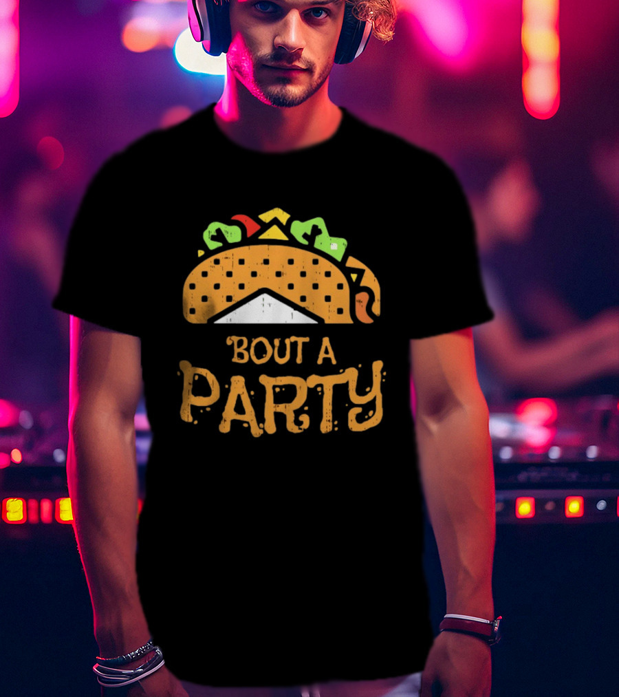 Taco Bout A Party Cinco De Mayo Mexican Fiesta Celebration T-Shirt
