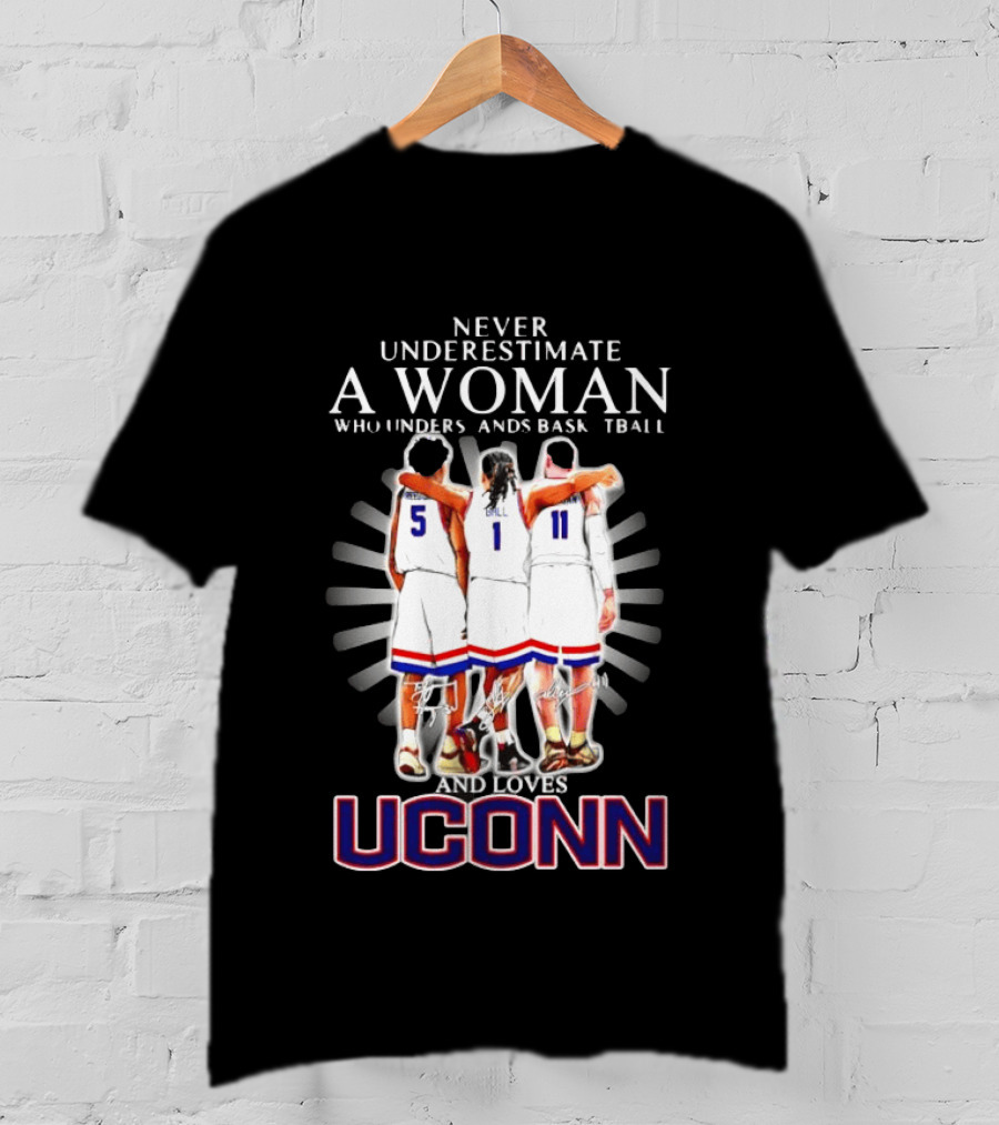 Never Underestimate A Woman Who Understands Basketball And Loves UConn T-Shirt
