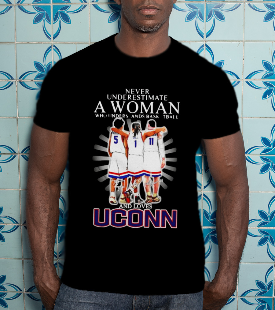 Never Underestimate A Woman Who Understands Basketball And Loves UConn T-Shirt