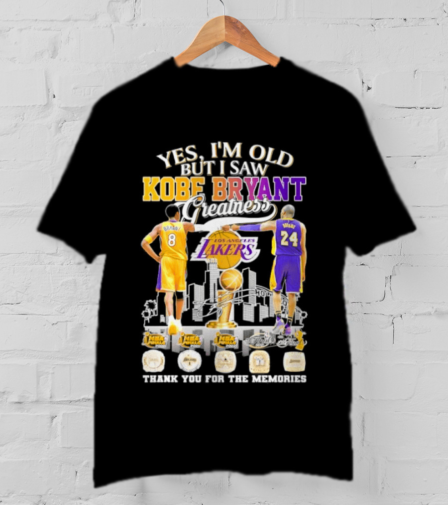 Yes I'm Old But I Saw Kobe Bryant Greatness Lakers Thank You For The Memories T-Shirt