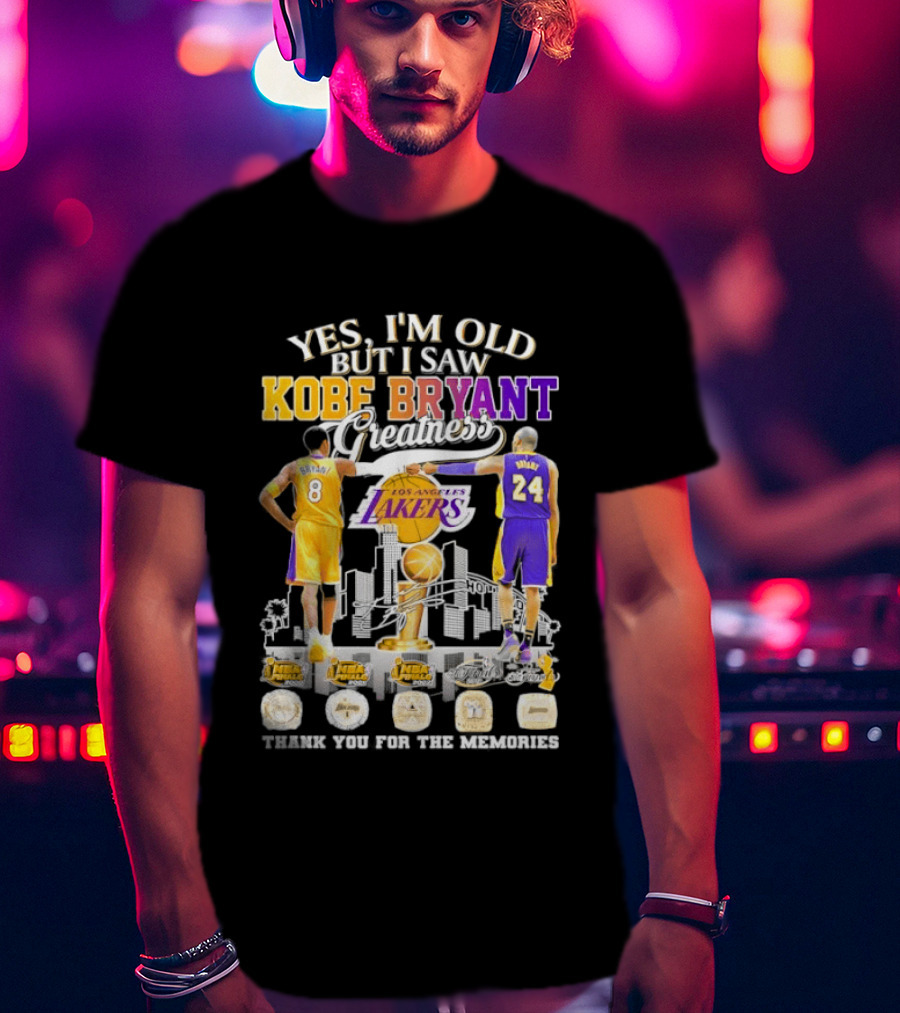 Yes I'm Old But I Saw Kobe Bryant Greatness Lakers Thank You For The Memories T-Shirt