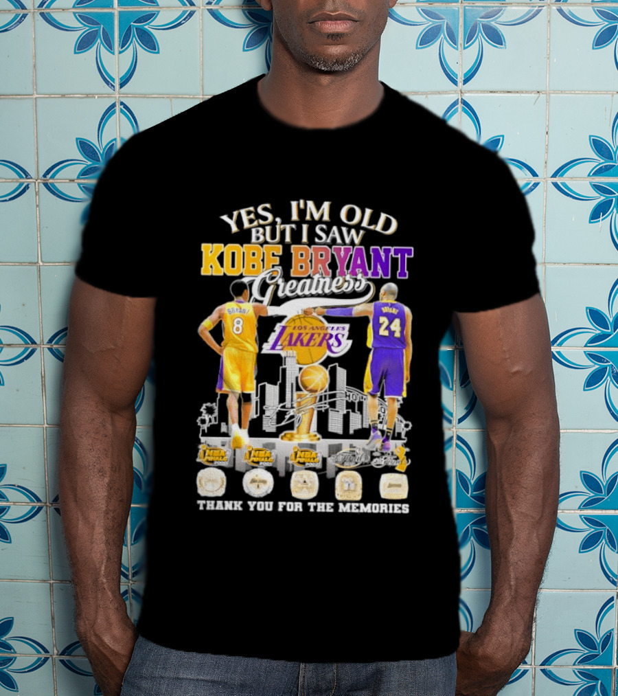 Yes I'm Old But I Saw Kobe Bryant Greatness Lakers Thank You For The Memories T-Shirt