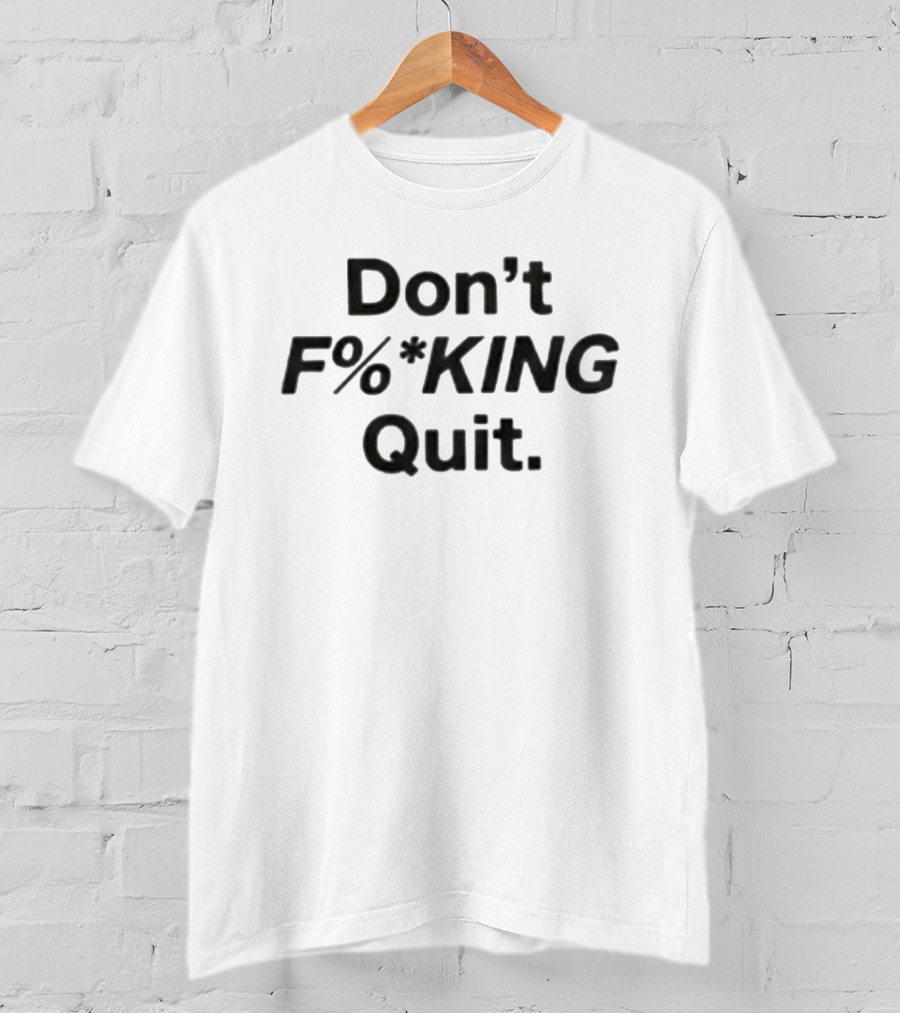 Anthony Kim Don't F%*king Quit T-Shirt