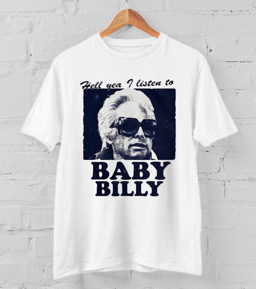 Hell Yea I Listen To Baby Billy The Righteous Gemstones T-Shirt