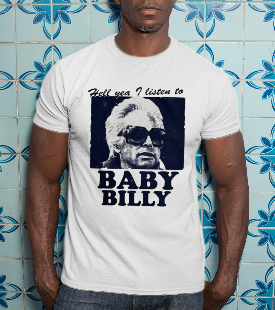 Hell Yea I Listen To Baby Billy The Righteous Gemstones T-Shirt