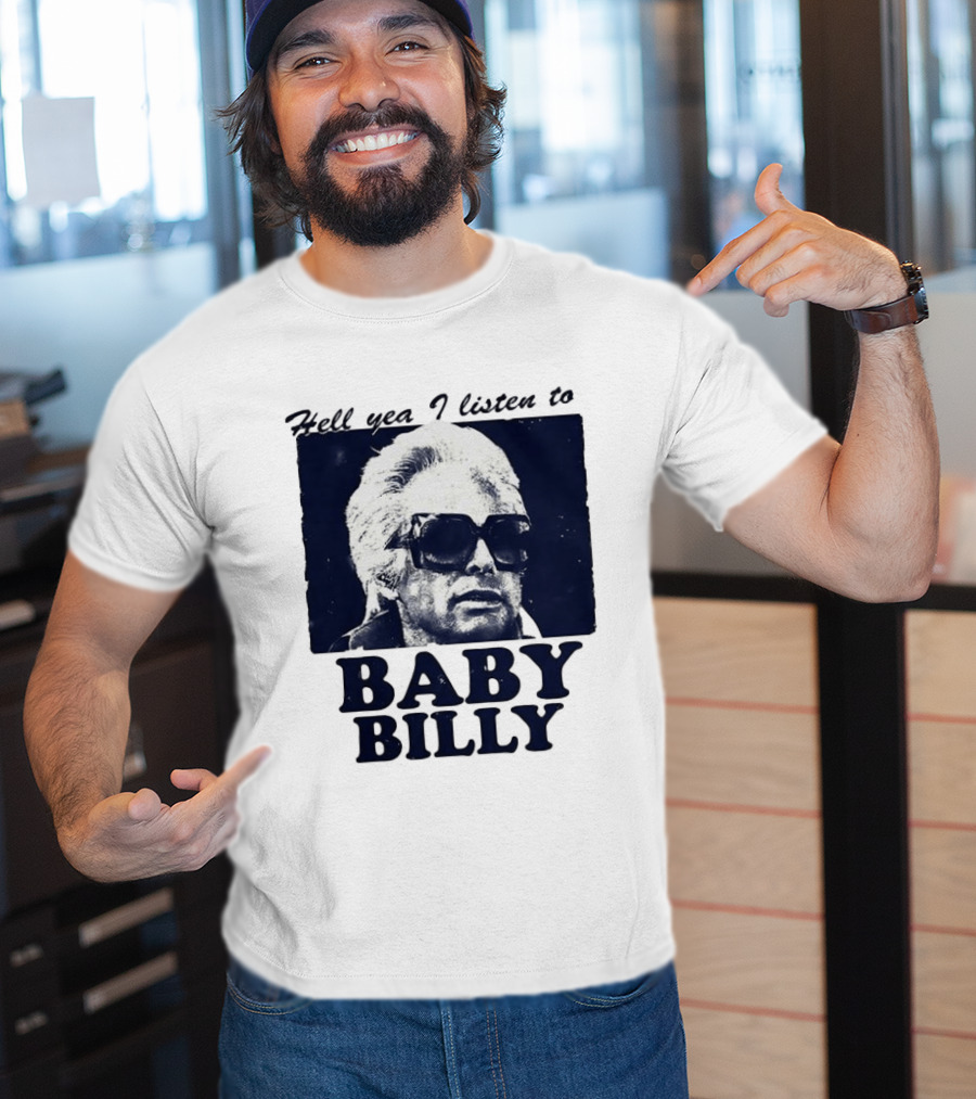 Hell Yea I Listen To Baby Billy The Righteous Gemstones T-Shirt