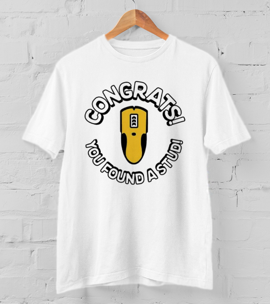 Congrats You Found A Stud Yellow Electronic Tool T-Shirt