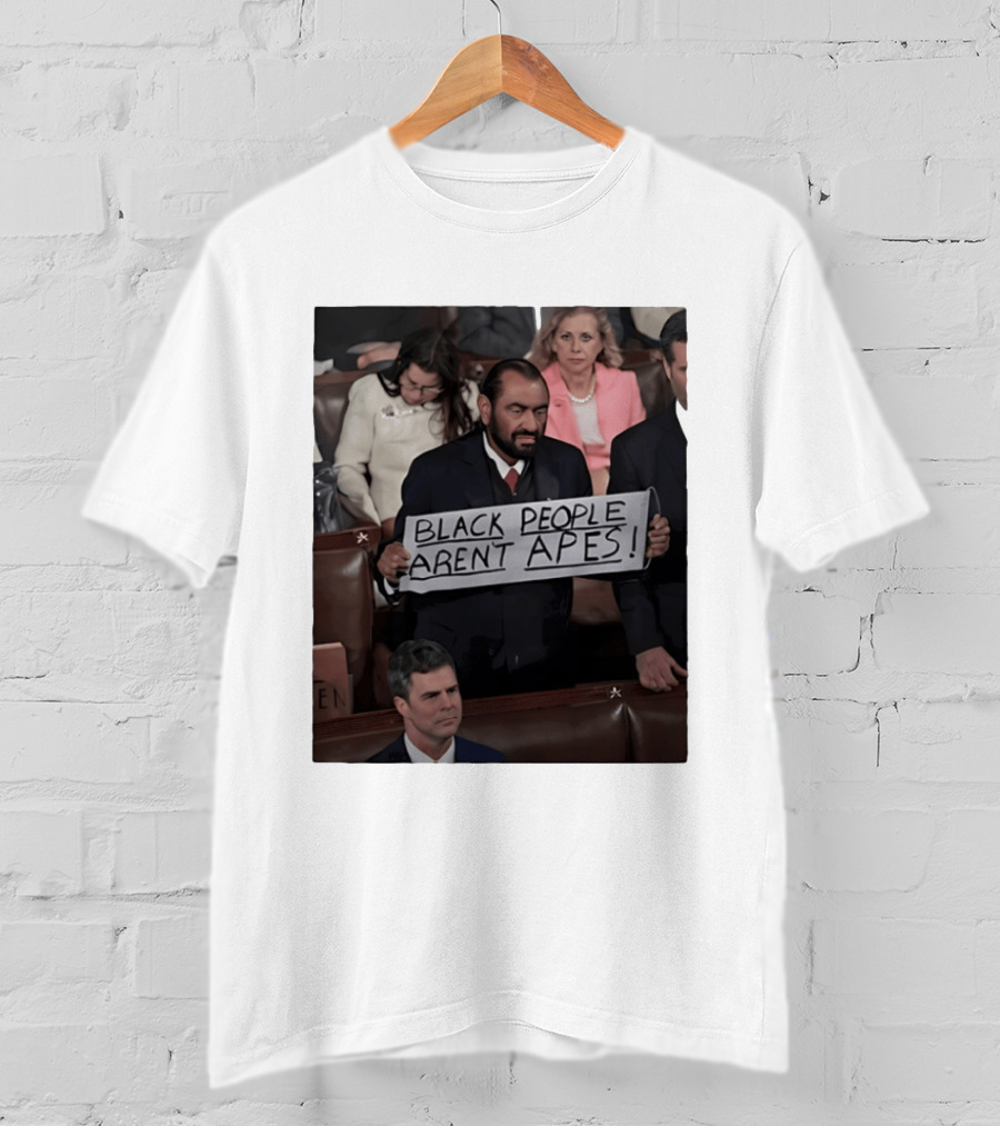 Black People Aren't Apes Sign At State Of The Union Congressman Al Green T-Shirt