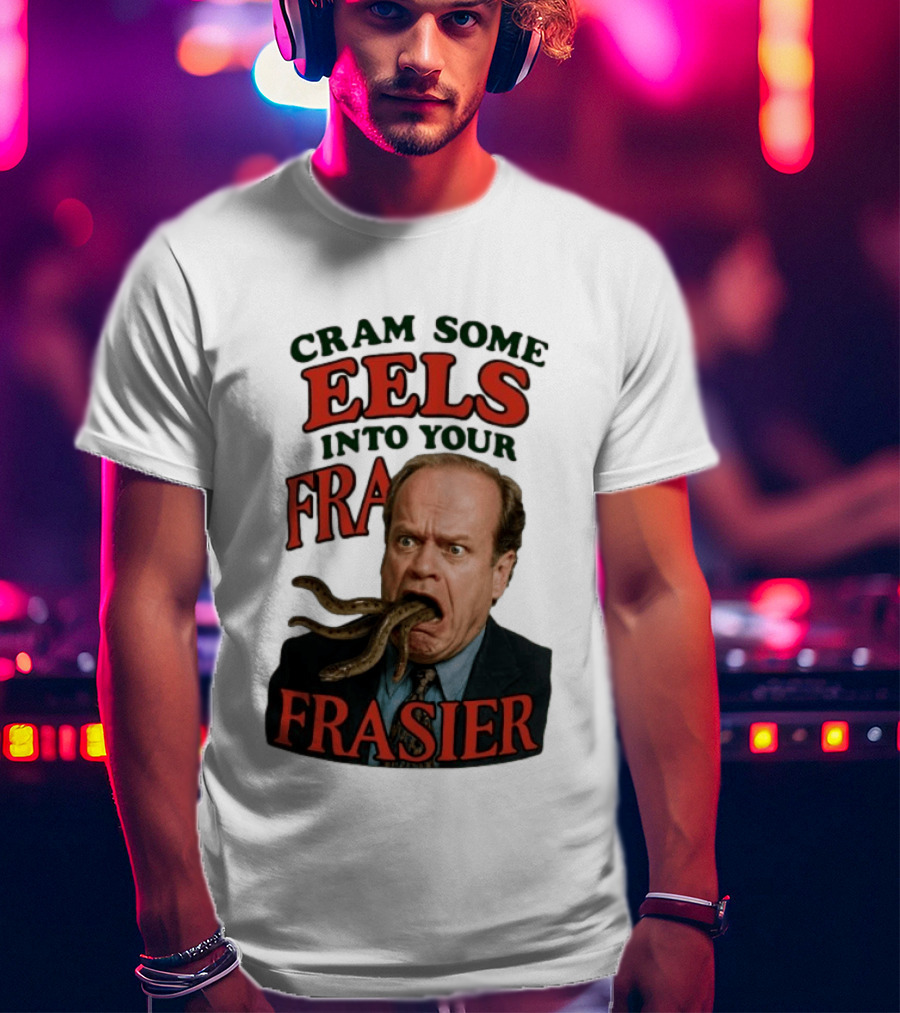Cram Some Eels Into Your Frasier T-Shirt