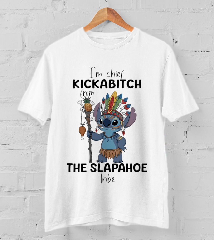 I'm Chief Kickabitch From The Slapahoe Tribe With Stitch Headdress T-Shirt