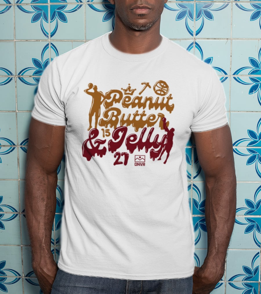 DNVR Peanut Butter And Jelly Basketball Crown 27 Nuggets Fans T-Shirt