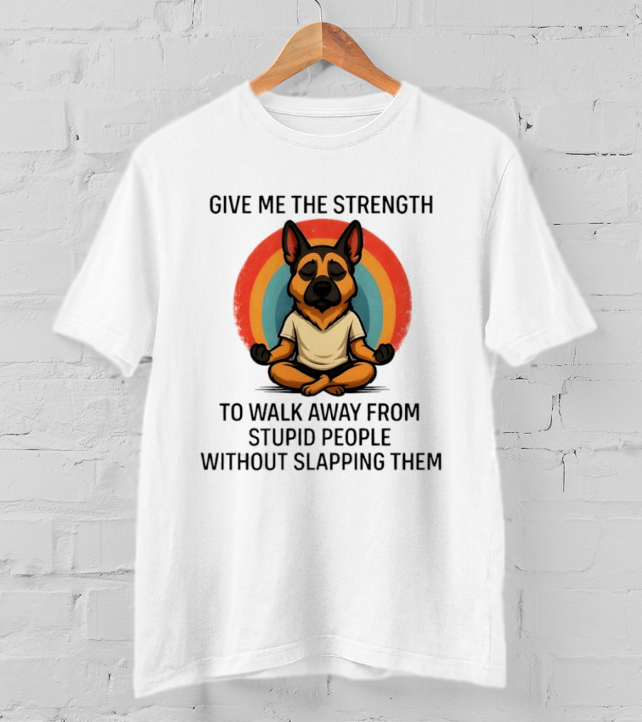 Give Me The Strength Dog Walking Away From Stupid People Without Slapping Them T-Shirt