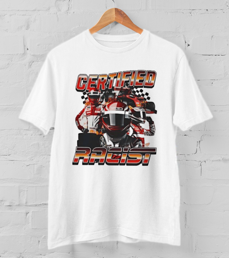 Certified Racist Racing Car T-Shirt