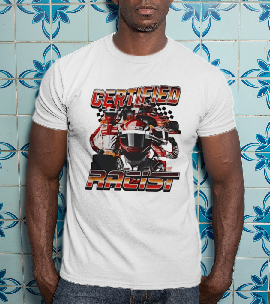 Certified Racist Racing Car T-Shirt