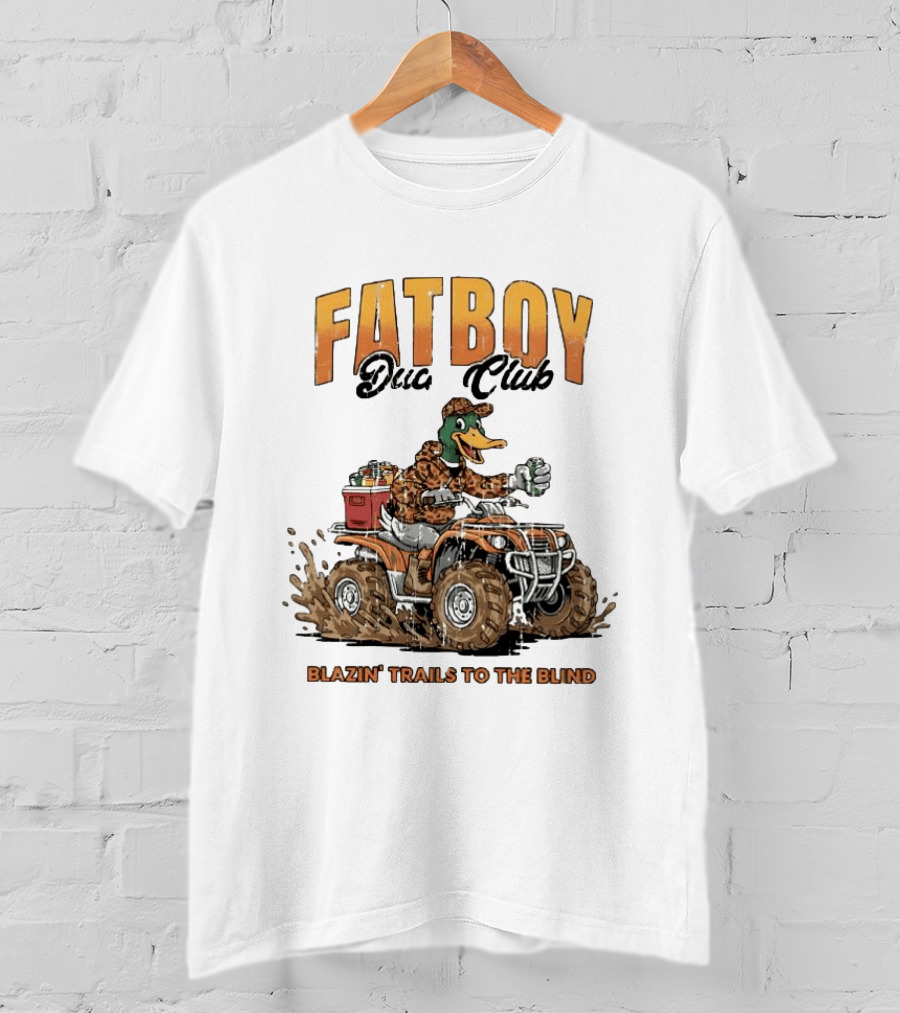 Fat Boy Duck Club Blazin' Trails To The Blind Muddin' Duck Hunter T-Shirt
