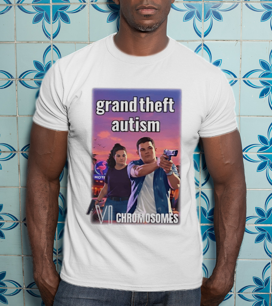 Grand Theft Autism VI Chromosomes GTA T-Shirt