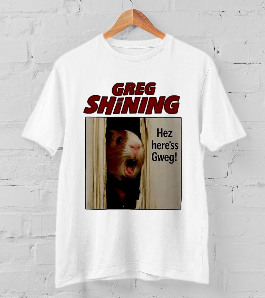 Greg Shining Hez Here'ss Gweg Guinea Pig Door Gap T-Shirt