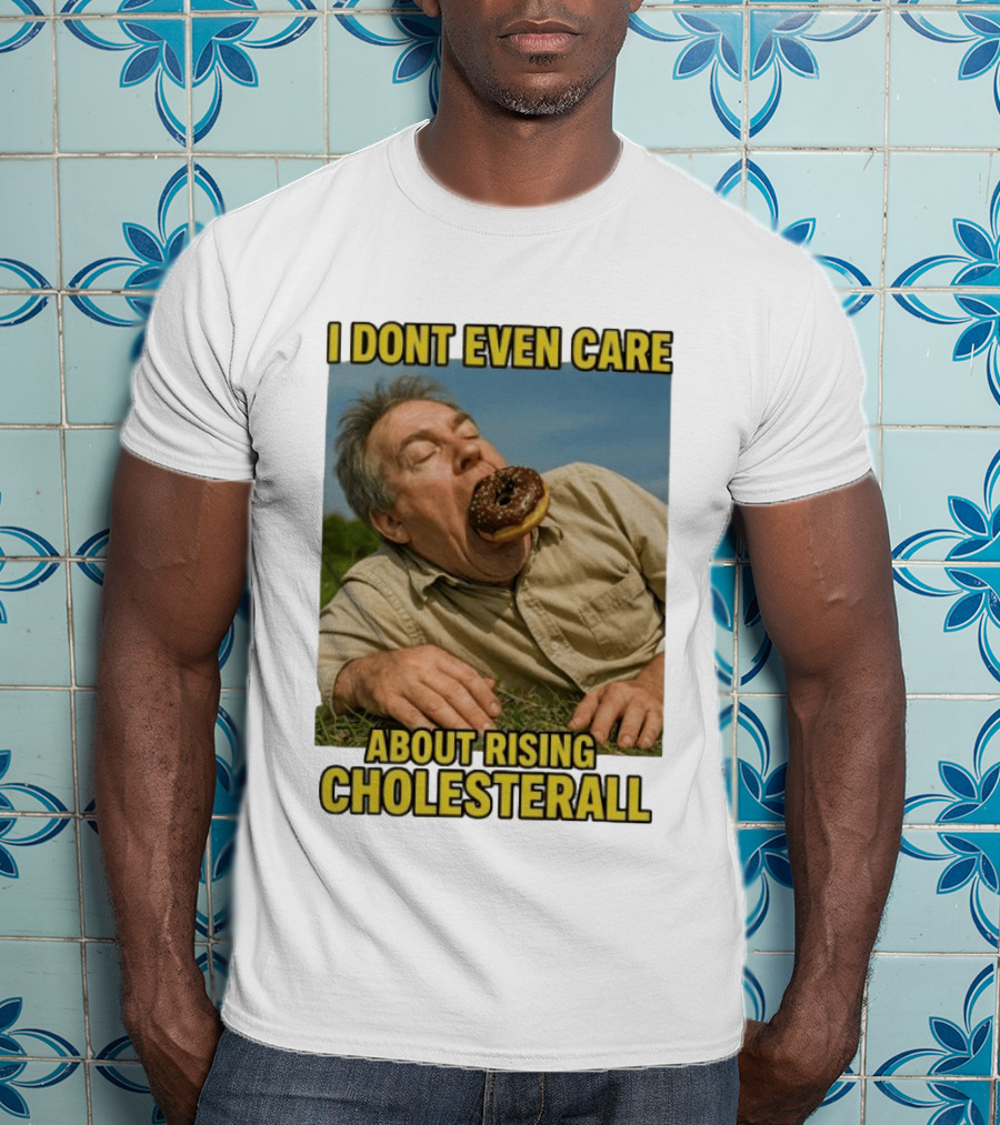 I Don't Even Care About Rising Cholesterall Funny Donut Lover Eating Scene T-Shirt