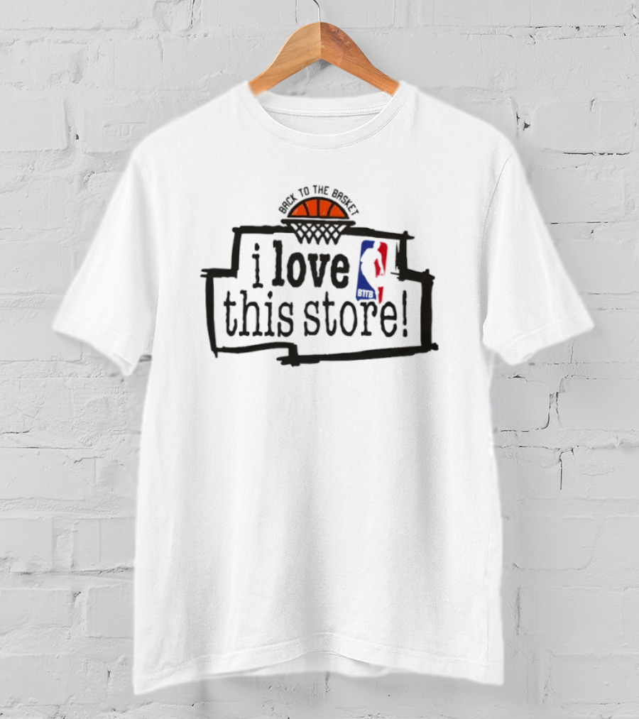 Back To The Basket I Love This Store Basketball NBA T-Shirt