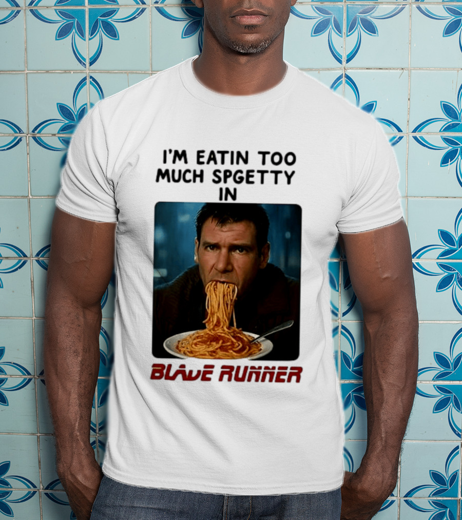 I'm Eatin Too Much Spgetty In Blade Runner T-Shirt