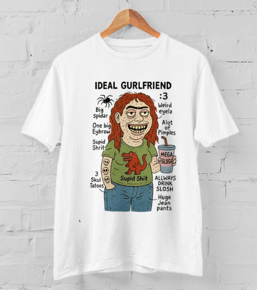 Ideal Gurlfriend Big Spidar Weird Eyelz Funny Character And Supid Shit T-Shirt